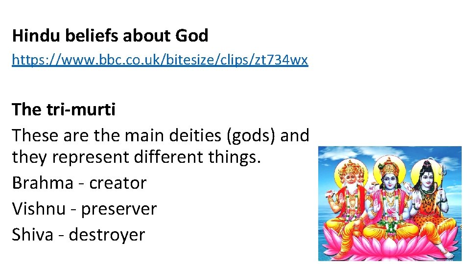 Hindu beliefs about God https: //www. bbc. co. uk/bitesize/clips/zt 734 wx The tri-murti These