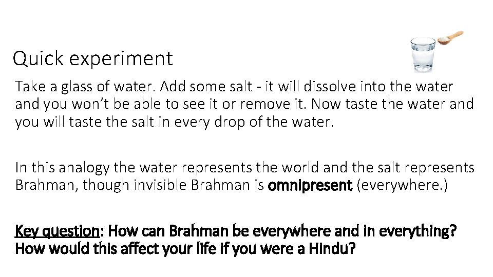 Quick experiment Take a glass of water. Add some salt - it will dissolve