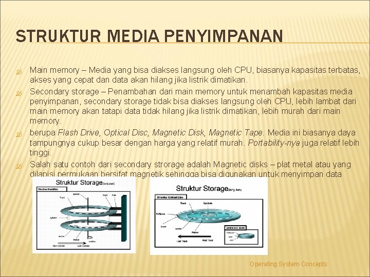 STRUKTUR MEDIA PENYIMPANAN Main memory – Media yang bisa diakses langsung oleh CPU, biasanya