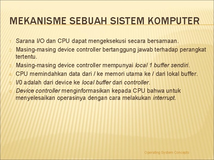 MEKANISME SEBUAH SISTEM KOMPUTER 1. 2. 3. 4. 5. 6. Sarana I/O dan CPU