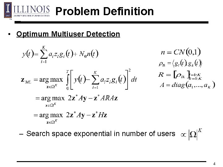 Problem Definition • Optimum Multiuser Detection – Search space exponential in number of users