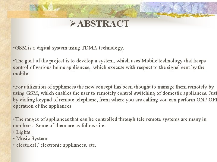 ØABSTRACT • GSM is a digital system using TDMA technology. • The goal of