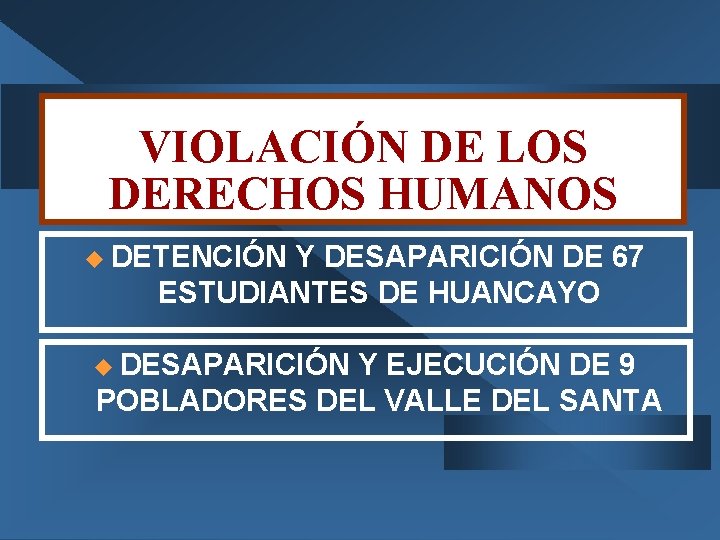 VIOLACIÓN DE LOS DERECHOS HUMANOS u DETENCIÓN Y DESAPARICIÓN DE 67 ESTUDIANTES DE HUANCAYO