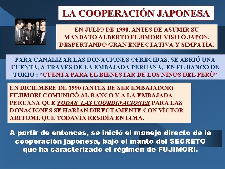 LA COOPERACIÓN JAPONESA EN JULIO DE 1990, ANTES DE ASUMIR SU MANDATO ALBERTO FUJIMORI