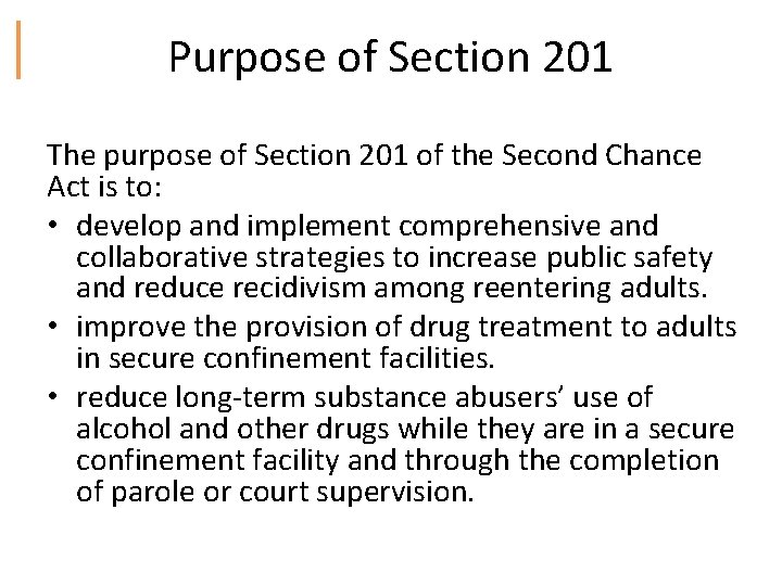 Purpose of Section 201 The purpose of Section 201 of the Second Chance Act