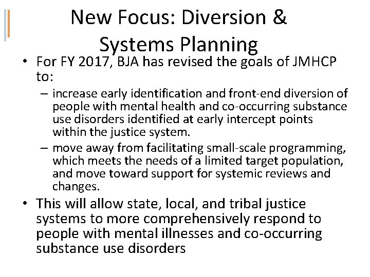 New Focus: Diversion & Systems Planning • For FY 2017, BJA has revised the