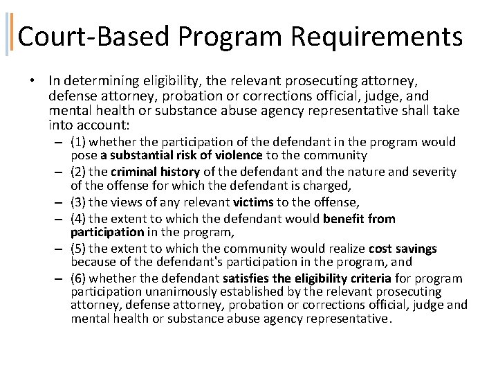 Court‐Based Program Requirements • In determining eligibility, the relevant prosecuting attorney, defense attorney, probation
