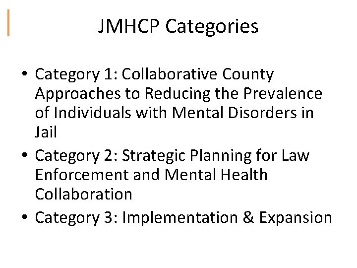 JMHCP Categories • Category 1: Collaborative County Approaches to Reducing the Prevalence of Individuals