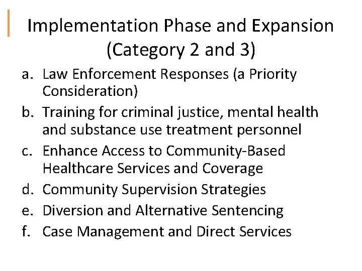 Implementation Phase and Expansion (Category 2 and 3) a. Law Enforcement Responses (a Priority