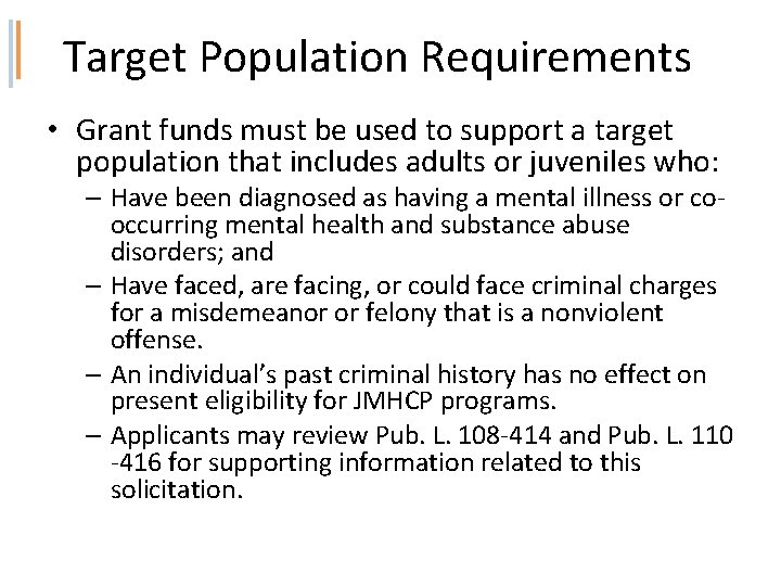 Target Population Requirements • Grant funds must be used to support a target population