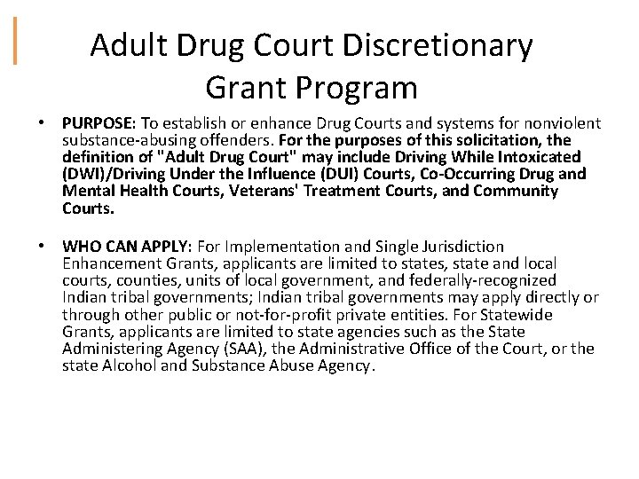 Adult Drug Court Discretionary Grant Program • PURPOSE: To establish or enhance Drug Courts