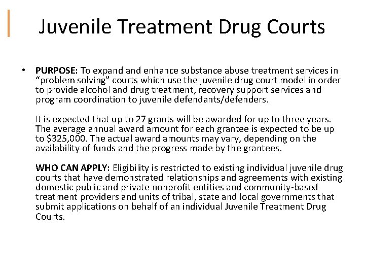 Juvenile Treatment Drug Courts • PURPOSE: To expand enhance substance abuse treatment services in