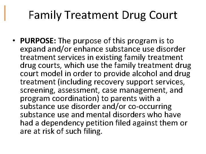 Family Treatment Drug Court • PURPOSE: The purpose of this program is to expand