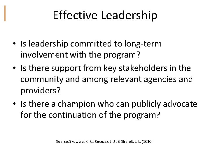 Effective Leadership • Is leadership committed to long‐term involvement with the program? • Is