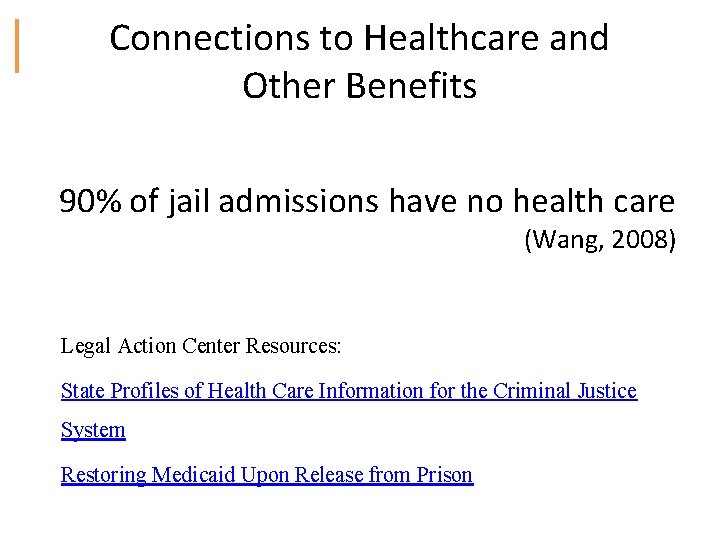 Connections to Healthcare and Other Benefits 90% of jail admissions have no health care