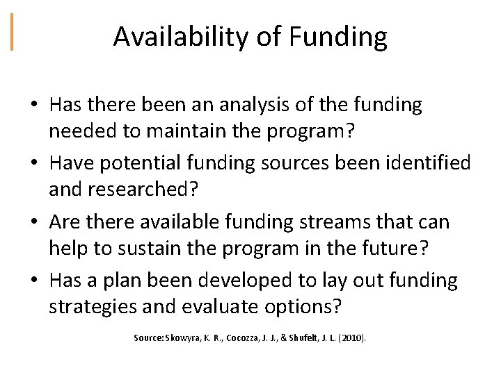 Availability of Funding • Has there been an analysis of the funding needed to