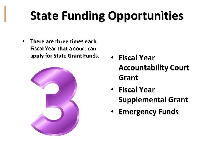 State Funding Opportunities • There are three times each Fiscal Year that a court