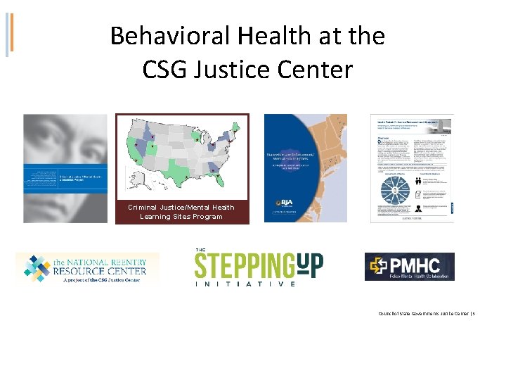  Behavioral Health at the CSG Justice Center Criminal Justice/Mental Health Learning Sites Program