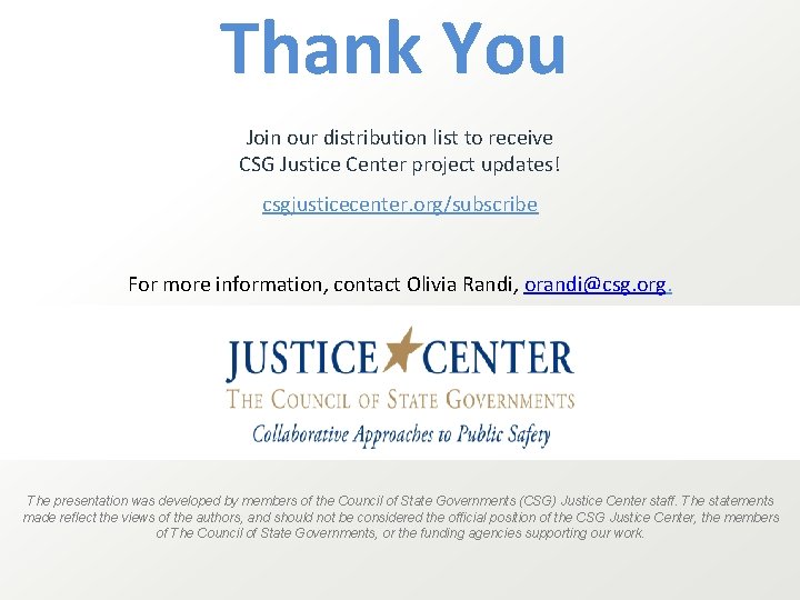 Thank You Join our distribution list to receive CSG Justice Center project updates! csgjusticecenter.