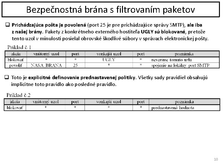 Bezpečnostná brána s filtrovaním paketov q Prichádzajúca pošta je povolená (port 25 je prichádzajúce