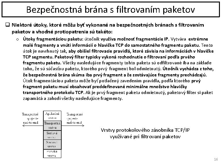 Bezpečnostná brána s filtrovaním paketov q Niektoré útoky, ktoré môžu byť vykonané na bezpečnostných