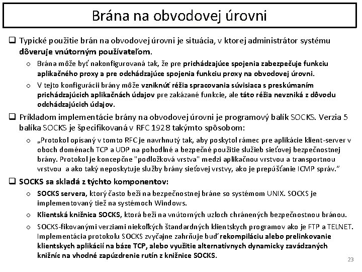 Brána na obvodovej úrovni q Typické použitie brán na obvodovej úrovni je situácia, v