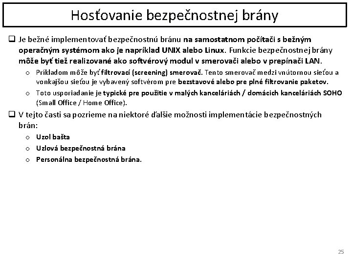 Hosťovanie bezpečnostnej brány q Je bežné implementovať bezpečnostnú bránu na samostatnom počítači s bežným