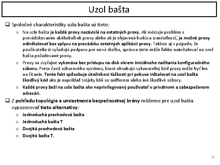 Uzol bašta q Spoločné charakteristiky uzla bašta sú tieto: o Na uzle bašta je