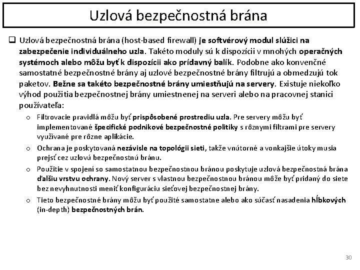 Uzlová bezpečnostná brána q Uzlová bezpečnostná brána (host-based firewall) je softvérový modul slúžici na