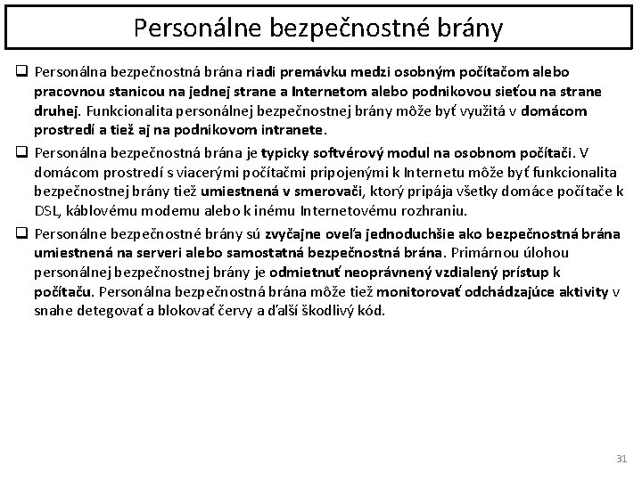 Personálne bezpečnostné brány q Personálna bezpečnostná brána riadi premávku medzi osobným počítačom alebo pracovnou