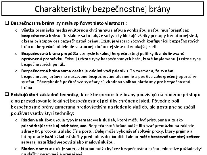 Charakteristiky bezpečnostnej brány q Bezpečnostná brána by mala splňovať tieto vlastnosti: o Všetka premávka