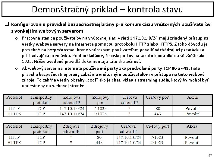 Demonštračný príklad – kontrola stavu q Konfigurovanie pravidiel bezpečnostnej brány pre komunikáciu vnútorných používateľov