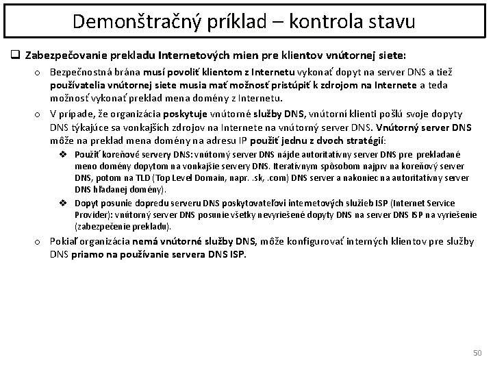 Demonštračný príklad – kontrola stavu q Zabezpečovanie prekladu Internetových mien pre klientov vnútornej siete: