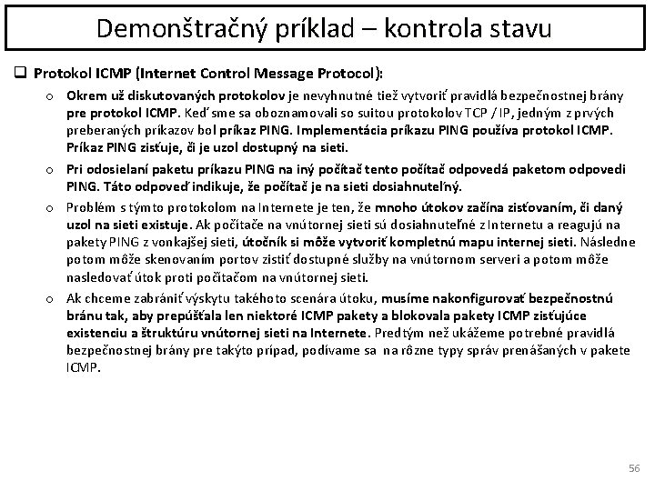 Demonštračný príklad – kontrola stavu q Protokol ICMP (Internet Control Message Protocol): o Okrem