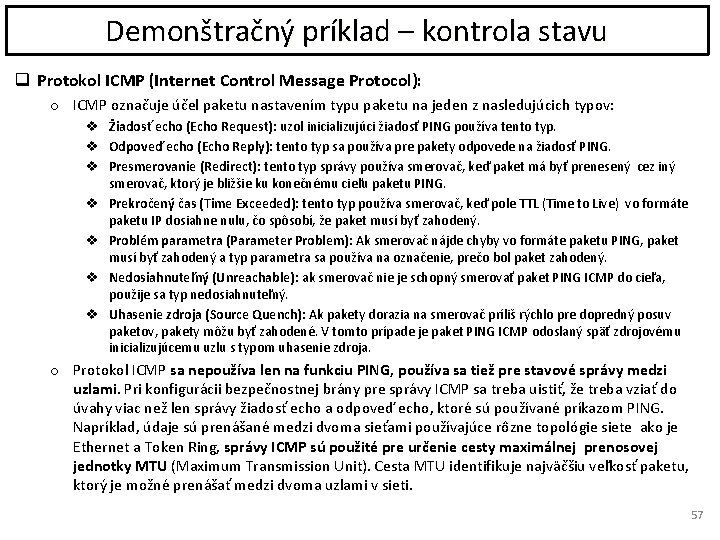 Demonštračný príklad – kontrola stavu q Protokol ICMP (Internet Control Message Protocol): o ICMP