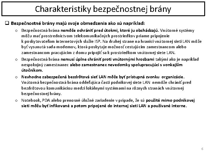 Charakteristiky bezpečnostnej brány q Bezpečnostné brány majú svoje obmedzenia ako sú napríklad: o Bezpečnostná