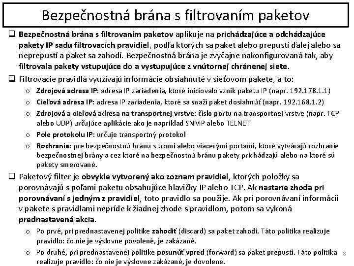 Bezpečnostná brána s filtrovaním paketov q Bezpečnostná brána s filtrovaním paketov aplikuje na prichádzajúce