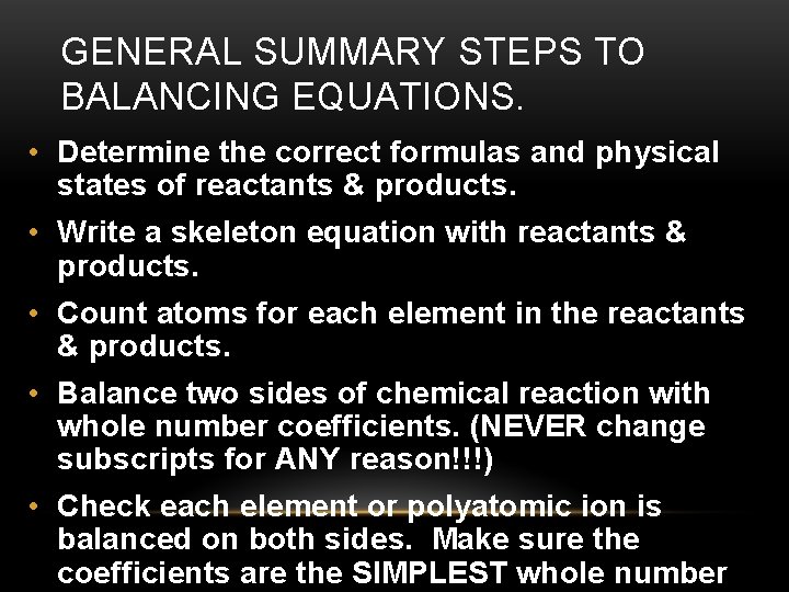 GENERAL SUMMARY STEPS TO BALANCING EQUATIONS. • Determine the correct formulas and physical states