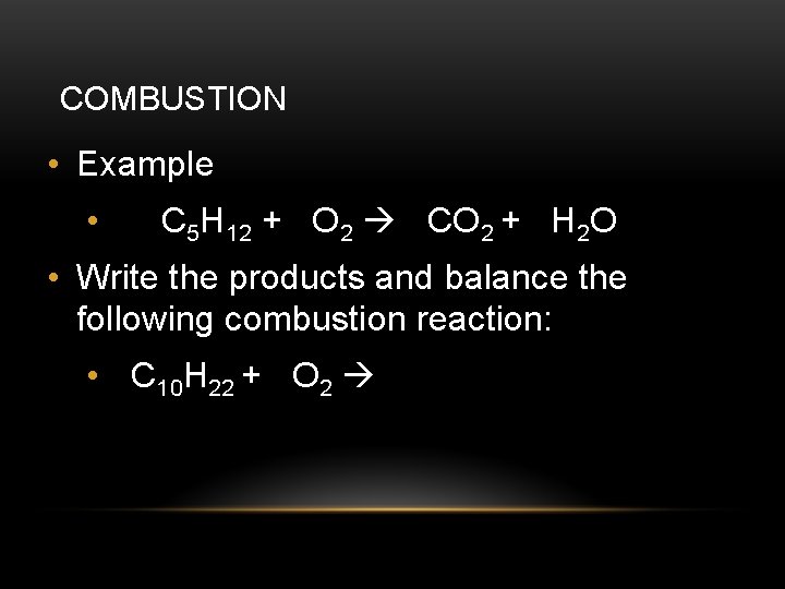 COMBUSTION • Example • C 5 H 12 + O 2 CO 2 +