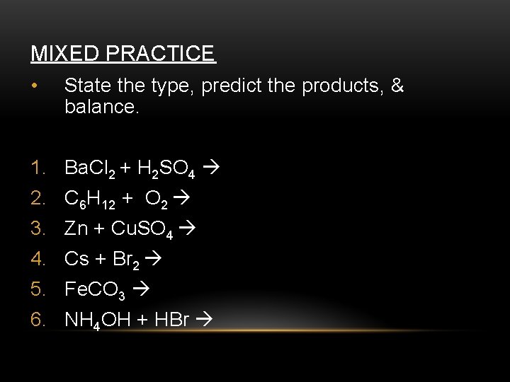 MIXED PRACTICE • State the type, predict the products, & balance. 1. Ba. Cl