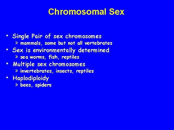 Chromosomal Sex • Single Pair of sex chromosomes • Sex is environmentally determined •