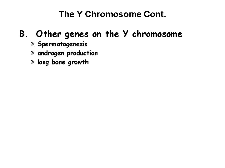 The Y Chromosome Cont. B. Other genes on the Y chromosome » » »