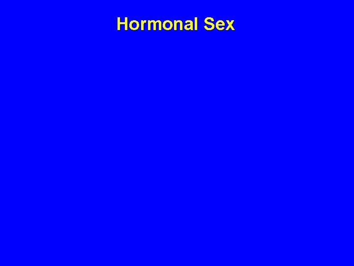 Hormonal Sex 
