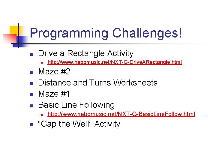 Programming Challenges! n Drive a Rectangle Activity: n n n Maze #2 Distance and