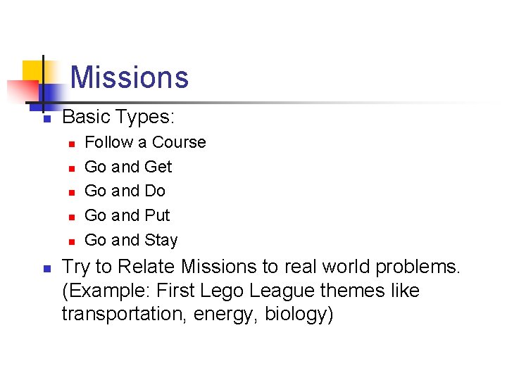 Missions n Basic Types: n n n Follow a Course Go and Get Go