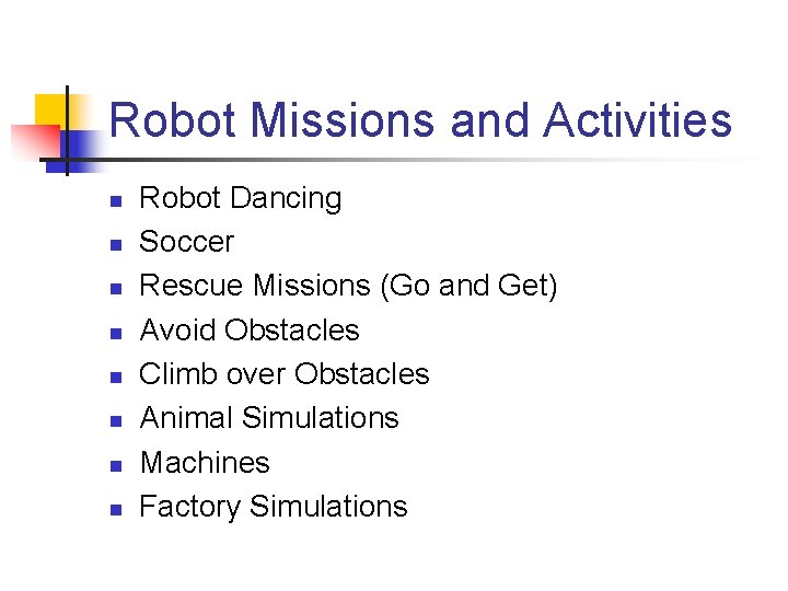 Robot Missions and Activities n n n n Robot Dancing Soccer Rescue Missions (Go