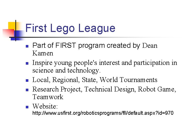 First Lego League n n n Part of FIRST program created by Dean Kamen