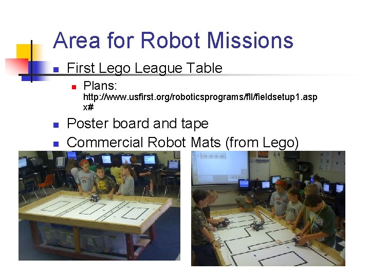 Area for Robot Missions n First Lego League Table n Plans: http: //www. usfirst.