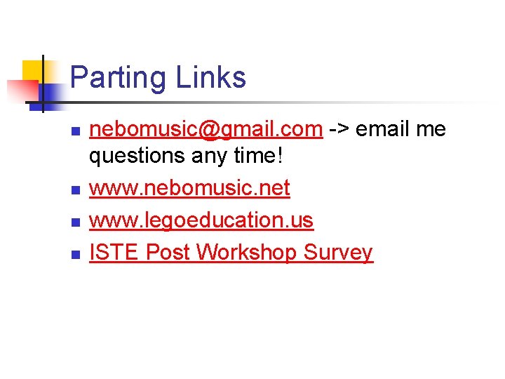 Parting Links n n nebomusic@gmail. com -> email me questions any time! www. nebomusic.