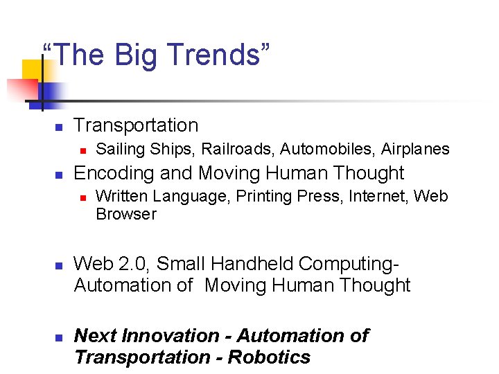 “The Big Trends” n Transportation n n Encoding and Moving Human Thought n n